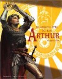 Le grand livre du roi Arthur par Claudine Glot