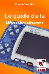 Le guide de la WonderSwan par Pierre Gosselin