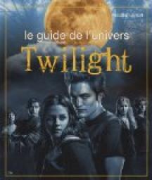 Le guide de l'univers Twilight par Elizabeth Linton