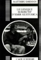 Le lexique subjectif d'Emir Kusturica : Portrait d'un ralisateur par Matthieu Dhennin