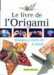 Le livre de l'origami - Pliages  vivre et  jouer par Didier Boursin
