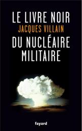 Le livre noir du nuclaire militaire par Jacques Villain