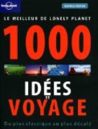 1000 ides de voyages : Du plus classique au plus dcal - 2010 par Lonely Planet