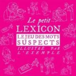 Le petit Lexicon, jeu des mots suspects par Jacques van Geen
