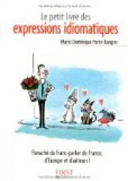 Le petit livre des expressions idiomatiques par Marie-Dominique Pore