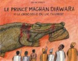 Le prince Maghan Diawara et le crocodile du lac Faguibine par Martine Laffon