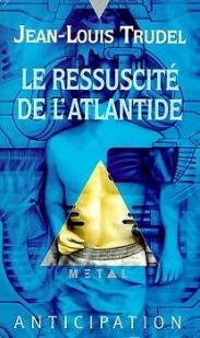 Le ressuscit de l'Atlantide par Jean-Louis Trudel
