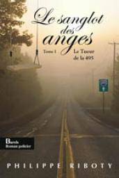 Le sanglot des anges, tome 1 : Le tueur de la 495 par Philippe Riboty