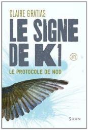 Le signe de K1, Tome 1 : Le Protocole de Nod par Claire Gratias