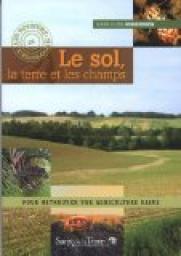 Le sol, la terre et les champs : Pour retrouver une agriculture saine par Claude Bourguignon