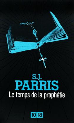 Le temps de la prophétie par S. J. Parris