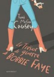 Le trsor de guerre de Bobbie Faye par Toni  McGee Causey