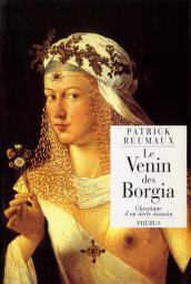 Le venin des Borgia : Chronique d'un sicle assassin par Patrick Reumaux
