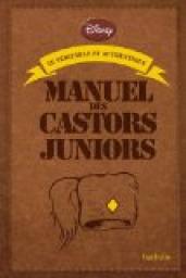 Le vritable et authentique manuel des Castors juniors par Walt Disney