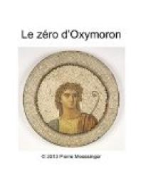 Le zro d'Oxymoron par Pierre Moessinger