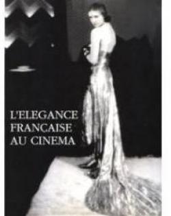 L'lgance franaise au cinma. Exposition, 1988, Muse de la mode et du costume, Palais Galliera par Madeleine Delpierre