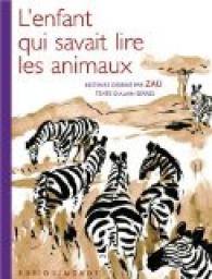 L'enfant qui savait lire les animaux par Alain Serres