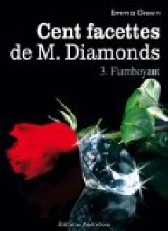 Cent facettes de M. Diamonds, tome 3 : Flamboyant par Emma Green