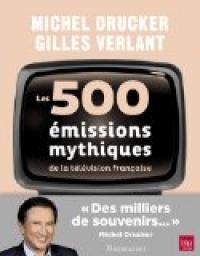 Les 500 missions mythiques de la tlvision franaise par Michel Drucker
