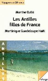 Les Antilles, filles de France (Martinique - Guadeloupe - Hati) par Marthe Ouli