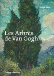 Les Arbres de Van Gogh : Peintures et dessins de Vincent van Gogh par Ralph Skea