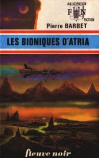 Les Bioniques d'Atria par Pierre Barbet
