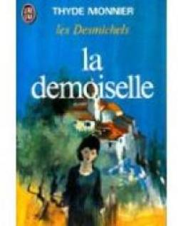 Les Desmichels, tome 4 : La demoiselle par Thyde Monnier