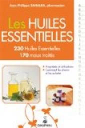 Les Huiles Essentielles : 230 Huiles Essentielles, 170 maux traits par Jean-Philippe Zahalka