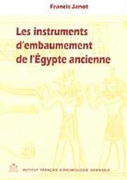 Les Instruments d Embaumement de l Egypte Ancienne par Francis Janot