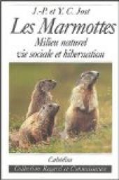 Les Marmottes : Milieu naturel, vie sociale et hibernation par Jean-Pierre Jost