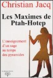 Les Maximes de Ptah-Hotep : L'enseignement d'un usage au temps des pyramides par Christian Jacq