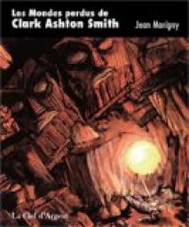 Les Mondes perdus de Clark Ashton Smith par Marigny