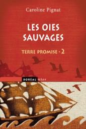 Terre promise, tome 2 : Les Oies sauvages par Caroline Pignat