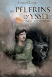 Les Plerins d'Yssel, tome 2 : Les Vengeurs par Linden Oliver