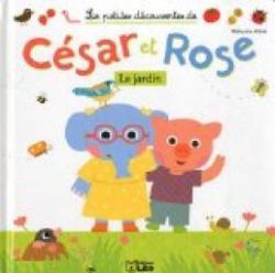 Csar et Rose : le jardin par Mlusine Allirol