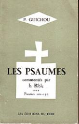 Les Psaumes comments par la Bible par  Pierre Guichou