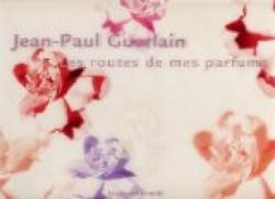Les Routes de mes parfums par Jean-Paul Guerlain