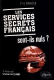 Les services secrets Franais Sont-Ils-Nuls ? par Eric Denc