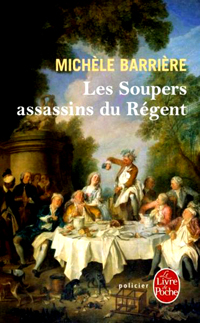 Les Soupers assassins du Régent par Michèle Barrière