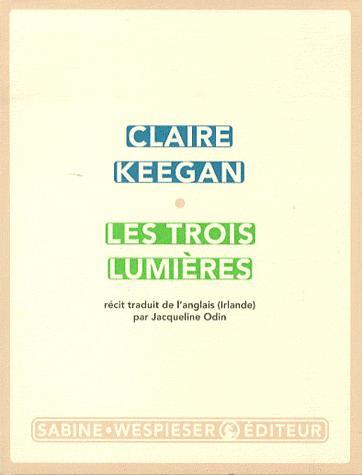 Les trois lumières par Claire Keegan