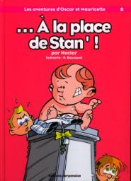 Les aventures d'Oscar et Mauricette : ... A la place de Stan' ! (tome 8) par Patrick Bousquet-Schneeweis