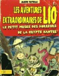 Les aventures extraordinaires de Lio, Tome 2 : Le petit muse des horreurs de la crypte hante par Mark Tatulli