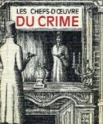 Les chefs-d'oeuvre du Crime par Jacques Bergier