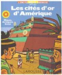 Les cits d'or d'Amrique : Mayas, Aztques, Incas par Anne-Marie Lelorrain