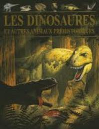 Les dinosaures et autres animaux prhistoriques par John Malam