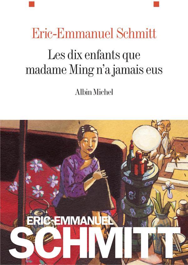 Les dix enfants que Madame Ming n'a jamais eus par ric-Emmanuel Schmitt