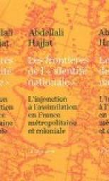 Les frontires de l'identit nationale : L'injonction  l'assimilation en France mtropolitaine et coloniale par Abdellali Hajjat