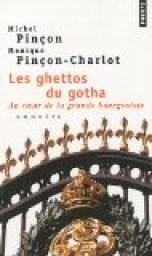 Les ghettos du gotha : Au coeur de la grande bourgeoisie par Michel Pinçon