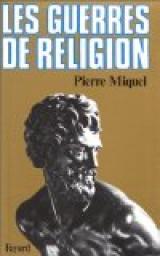 Les guerres de religion par Pierre Miquel