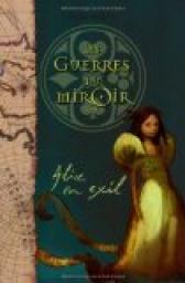 Les guerres du miroir, Tome 1 : Alice en exil par Beddor